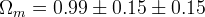 \Omega_m = 0.99\pm 0.15 \pm 0.15