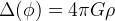 \Delta(\phi) = 4 \pi G \rho