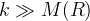 k \gg M(R)