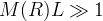M(R) L \gg 1