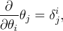 \frac{\partial}{ \partial\theta_i} \theta_j = \delta^i_j,