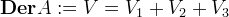 \mathbf{Der} A := V = V_1 + V_2 + V_3