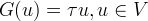 G(u) = \tau u, u \in V